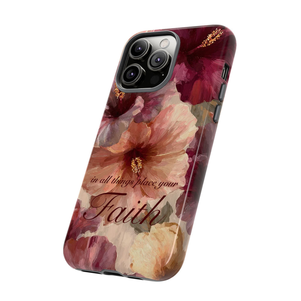 Faith Floral Phone Case — "In All Things Place Your Faith" Protective iPhone Cover