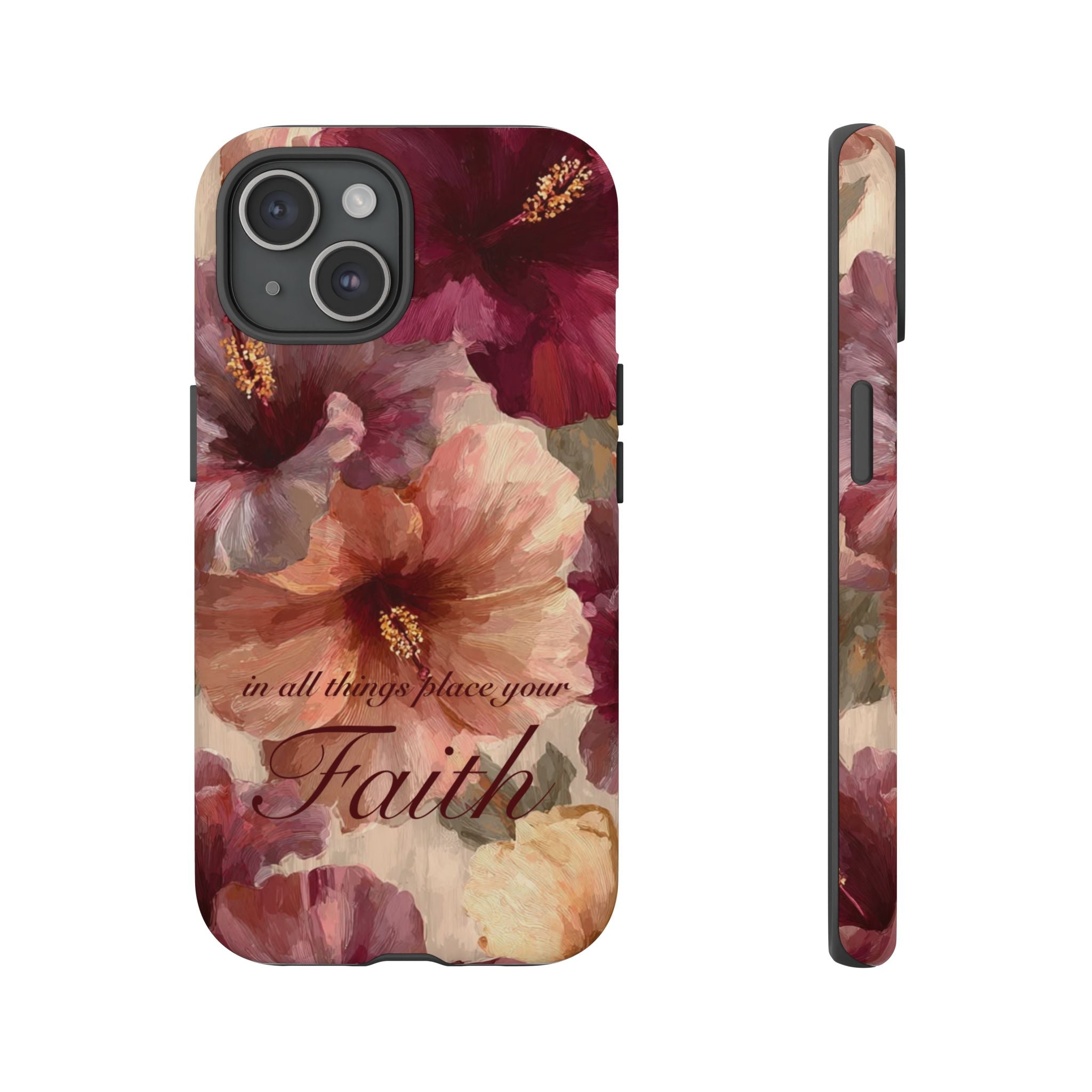Faith Floral Phone Case — "In All Things Place Your Faith" Protective iPhone Cover