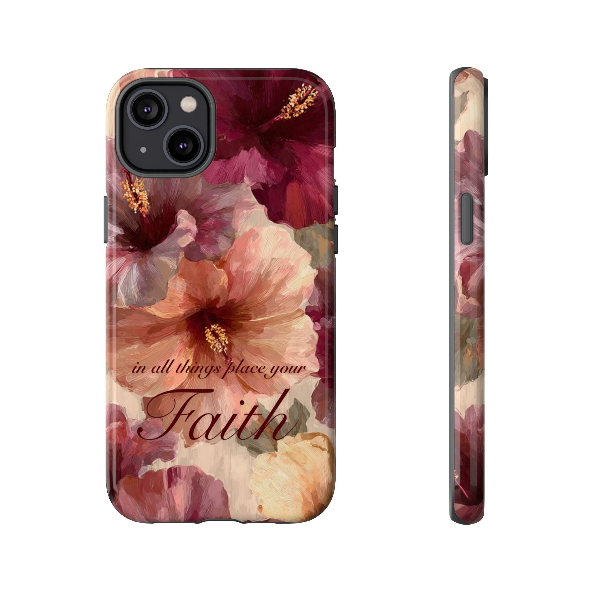 Faith Floral Phone Case — "In All Things Place Your Faith" Protective iPhone Cover