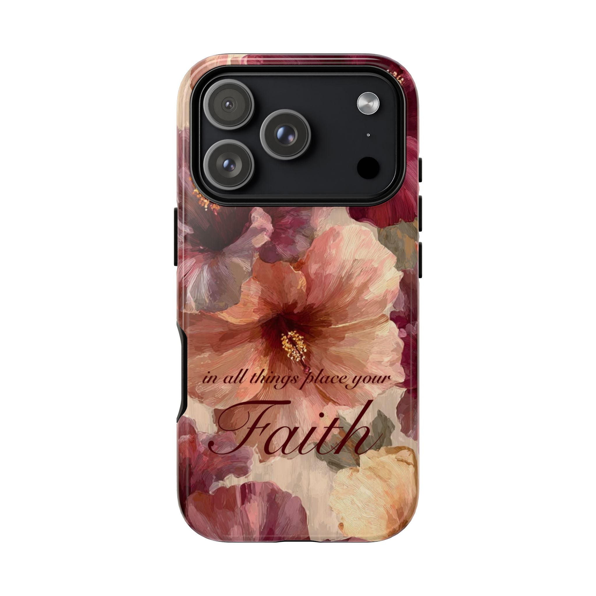Faith Floral Phone Case — "In All Things Place Your Faith" Protective iPhone Cover
