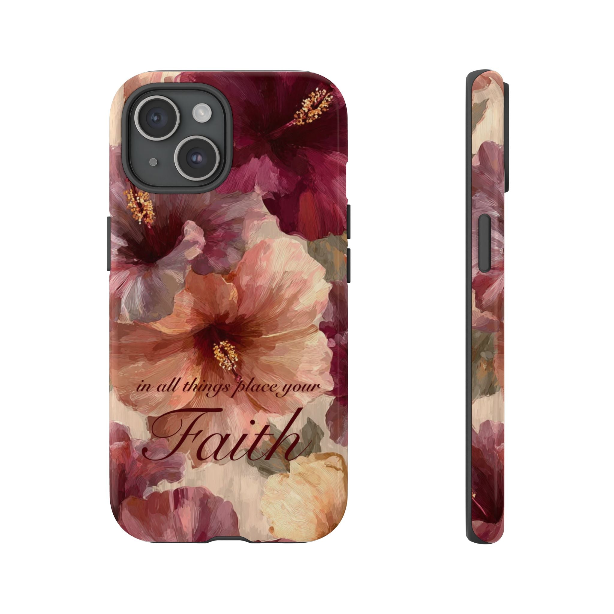 Faith Floral Phone Case — "In All Things Place Your Faith" Protective iPhone Cover