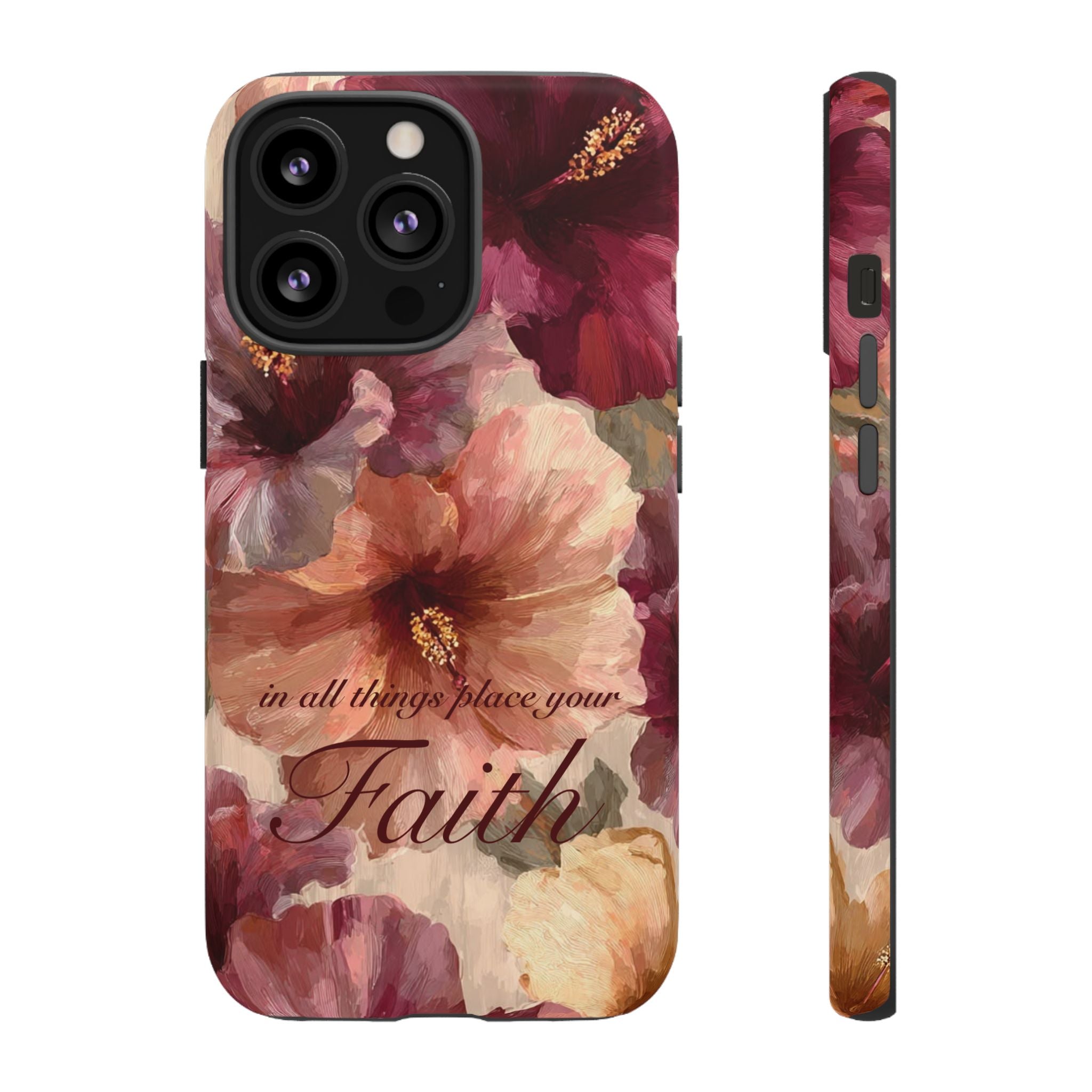 Faith Floral Phone Case — "In All Things Place Your Faith" Protective iPhone Cover