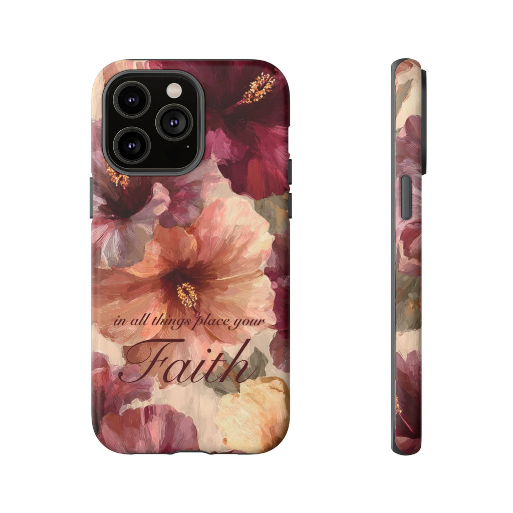 Faith Floral Phone Case — "In All Things Place Your Faith" Protective iPhone Cover