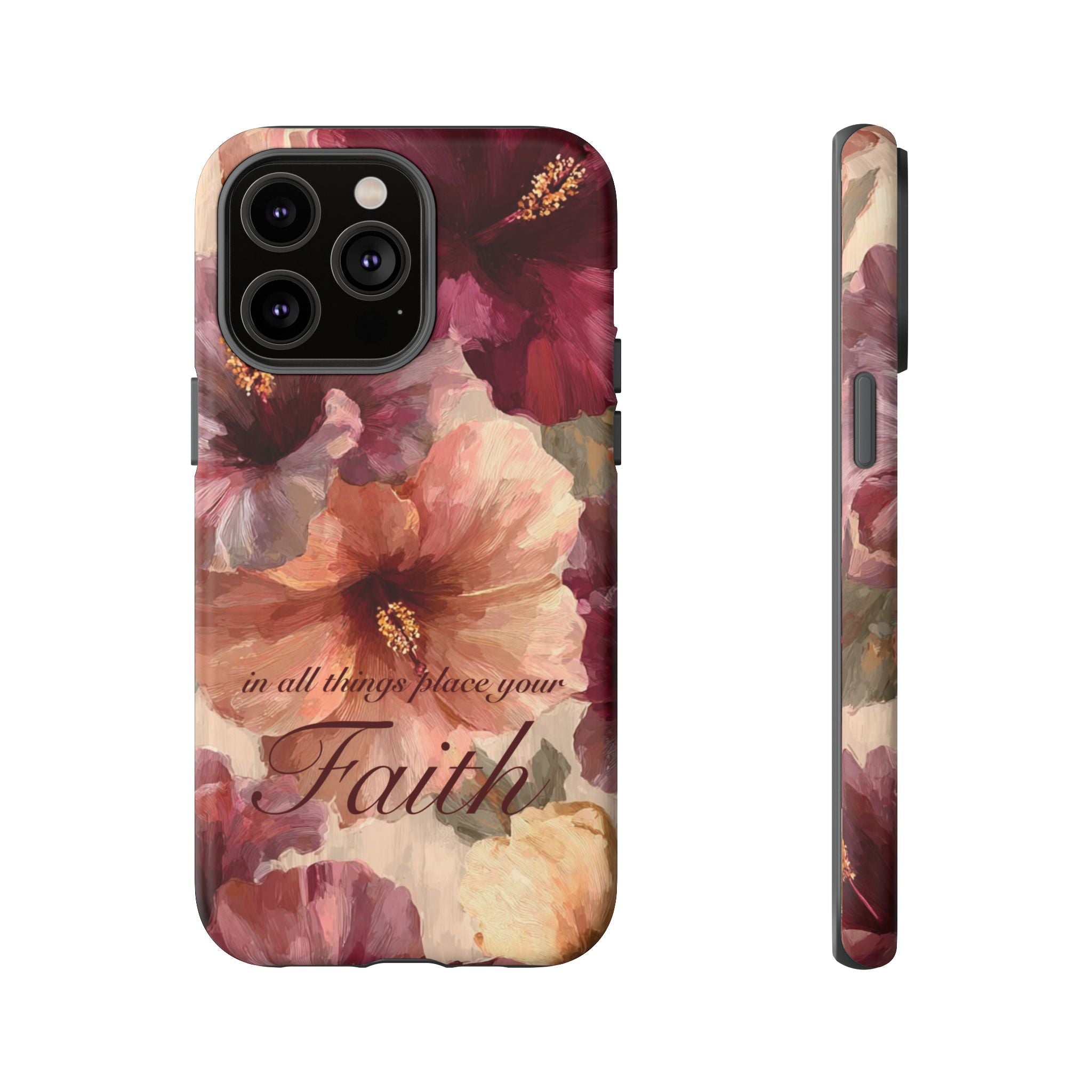 Faith Floral Phone Case — "In All Things Place Your Faith" Protective iPhone Cover