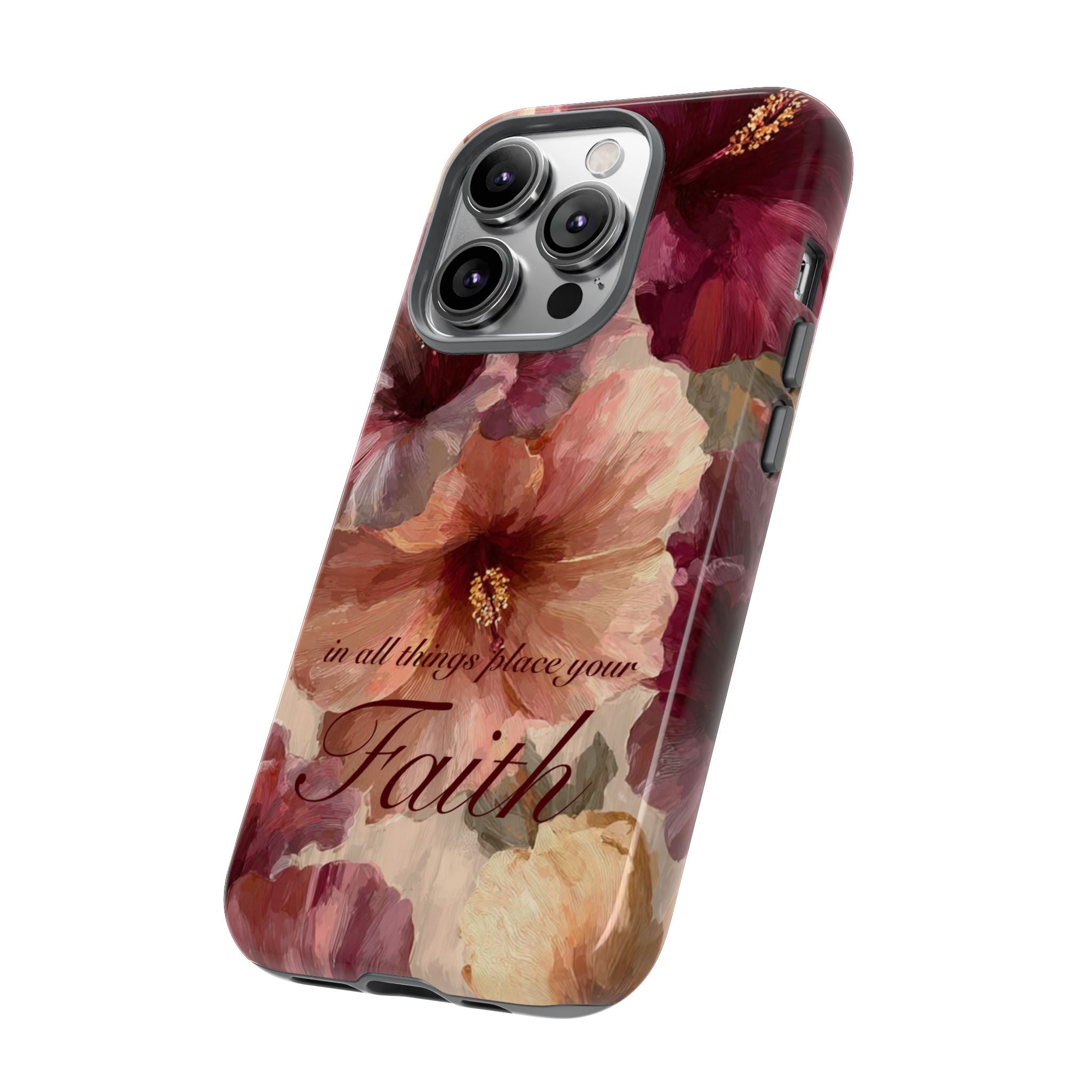 Faith Floral Phone Case — "In All Things Place Your Faith" Protective iPhone Cover