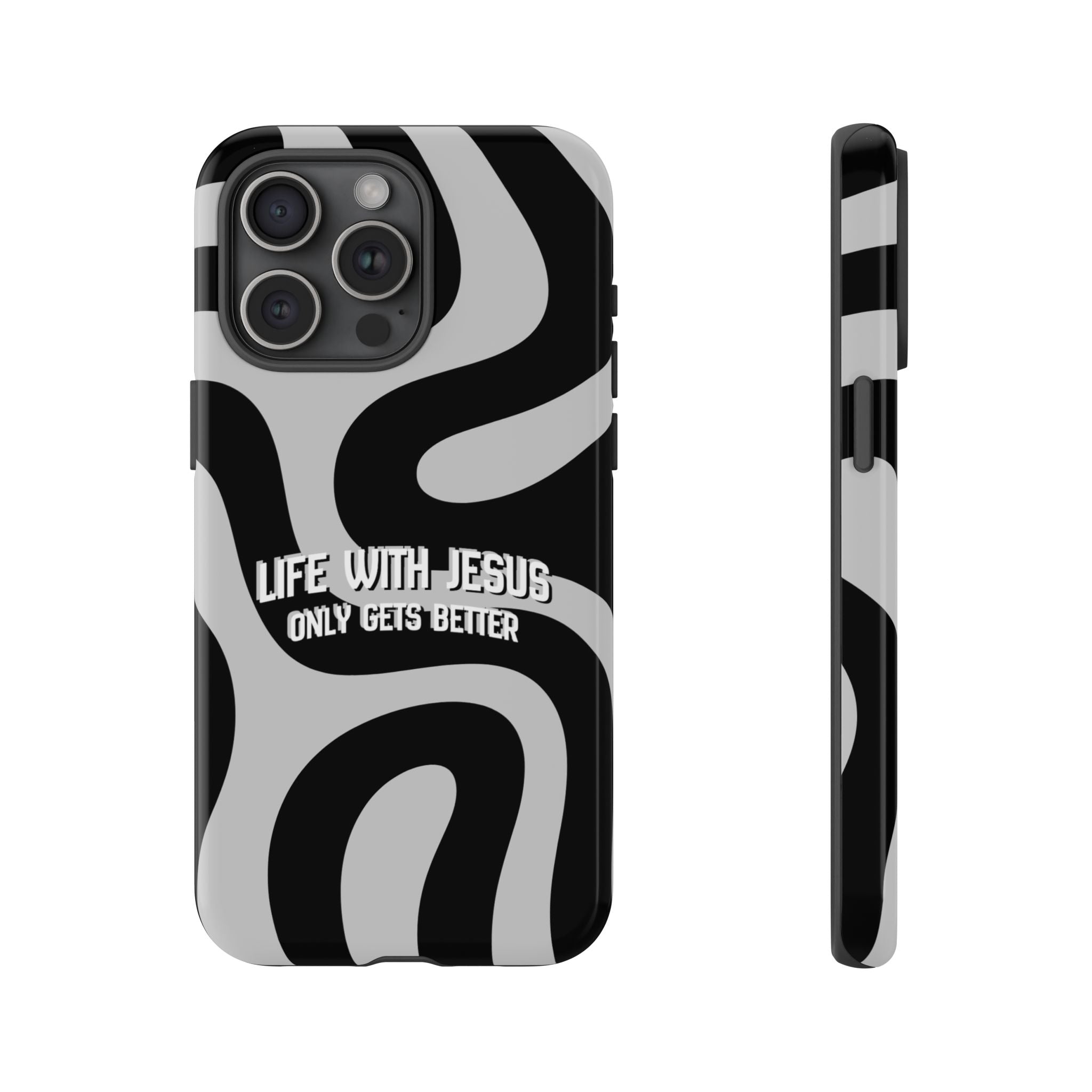 Christian iPhone Tough Case — "Life With Jesus Only Gets Better" Black & White Swirl Design