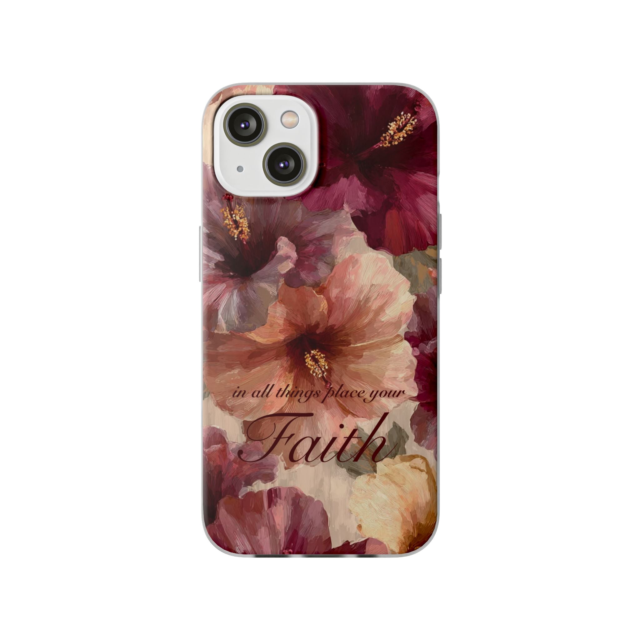 Faith Floral Phone Case – Inspirational Hibiscus Art Protective Cover
