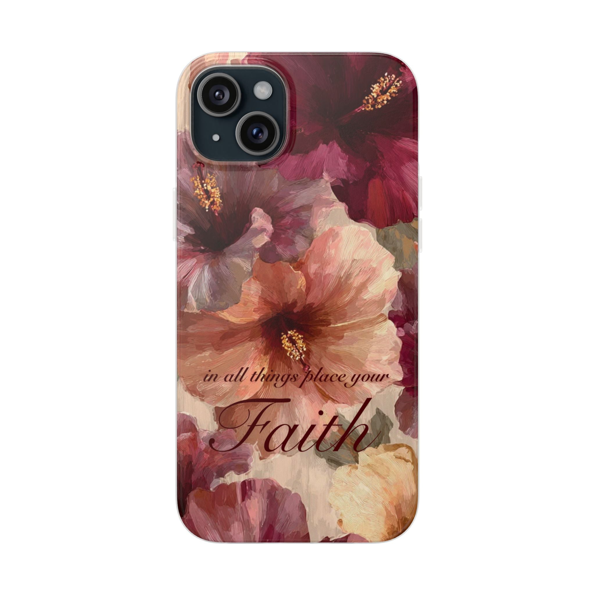 Faith Floral Phone Case – Inspirational Hibiscus Art Protective Cover
