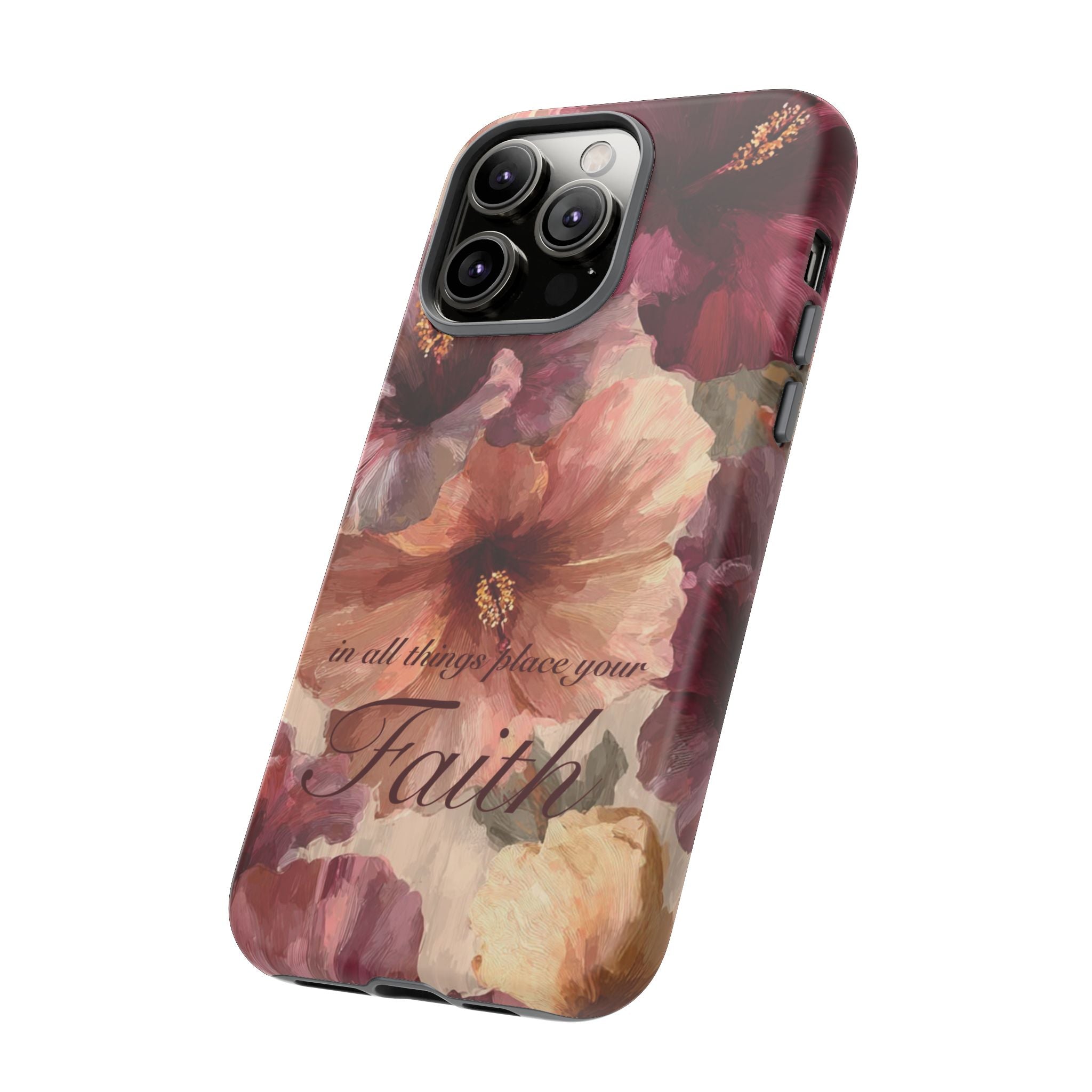 Faith Floral Phone Case — "In All Things Place Your Faith" Protective iPhone Cover