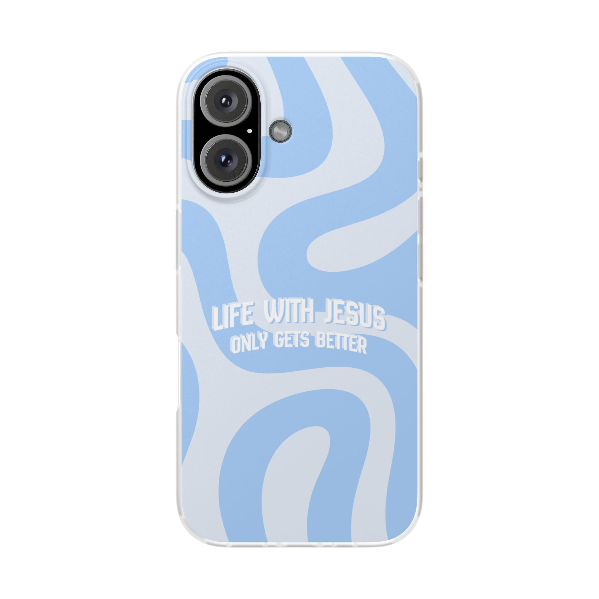 Phone Case — "Life With Jesus Only Gets Better" Blue Abstract Christian Flexi Case