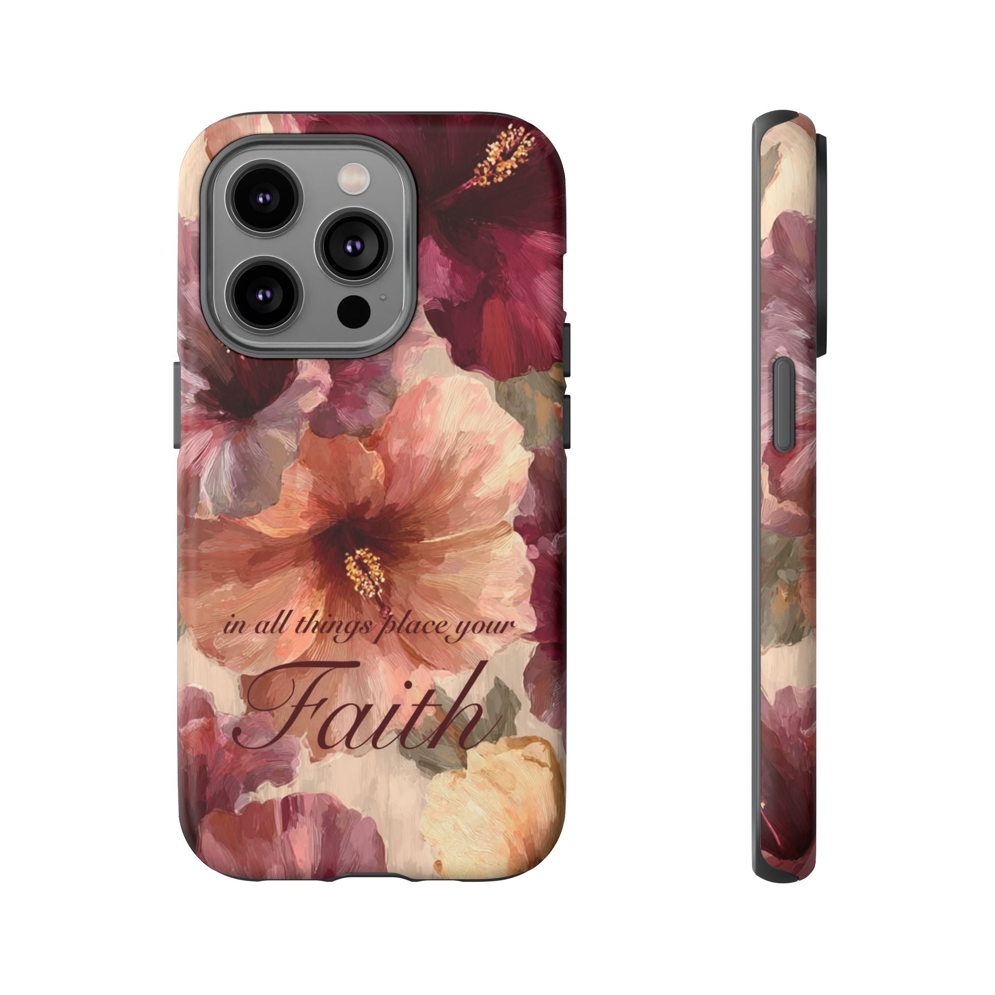 Faith Floral Phone Case — "In All Things Place Your Faith" Protective iPhone Cover