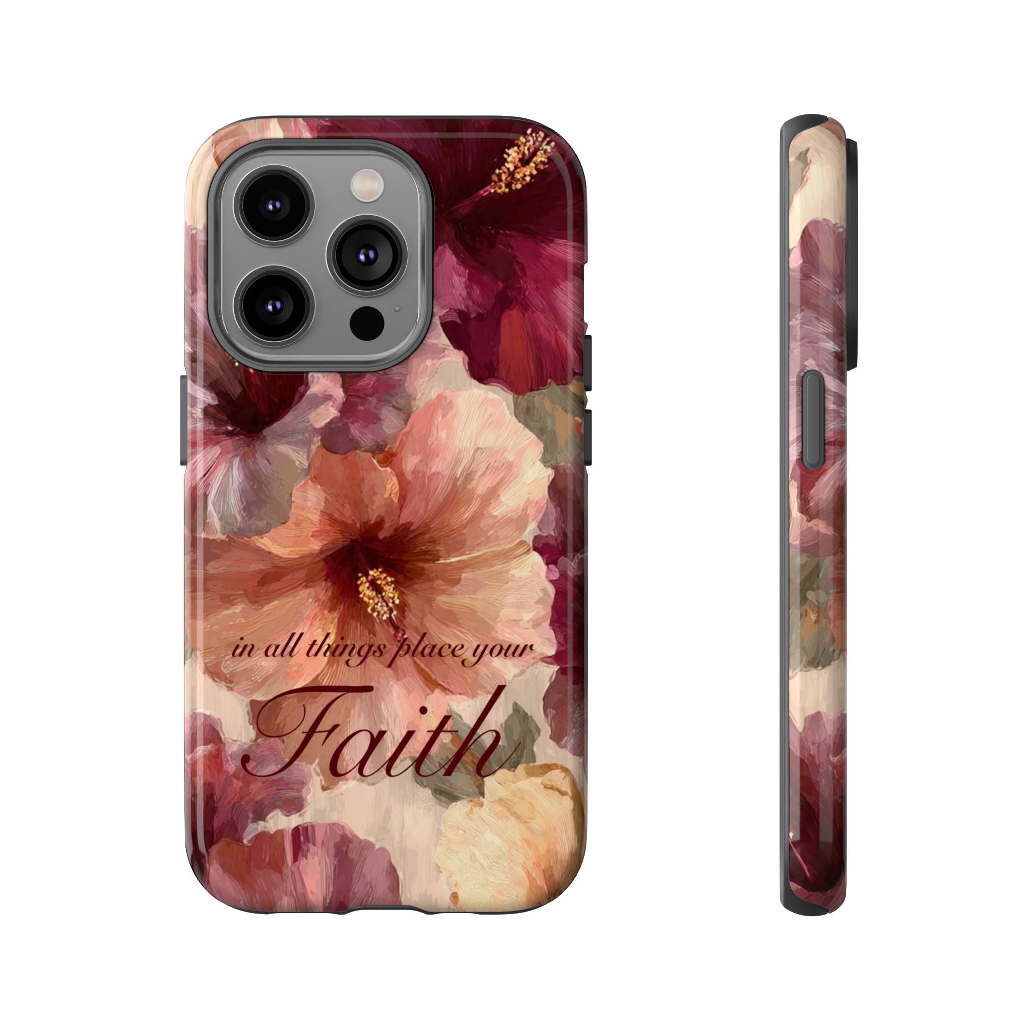 Faith Floral Phone Case — "In All Things Place Your Faith" Protective iPhone Cover