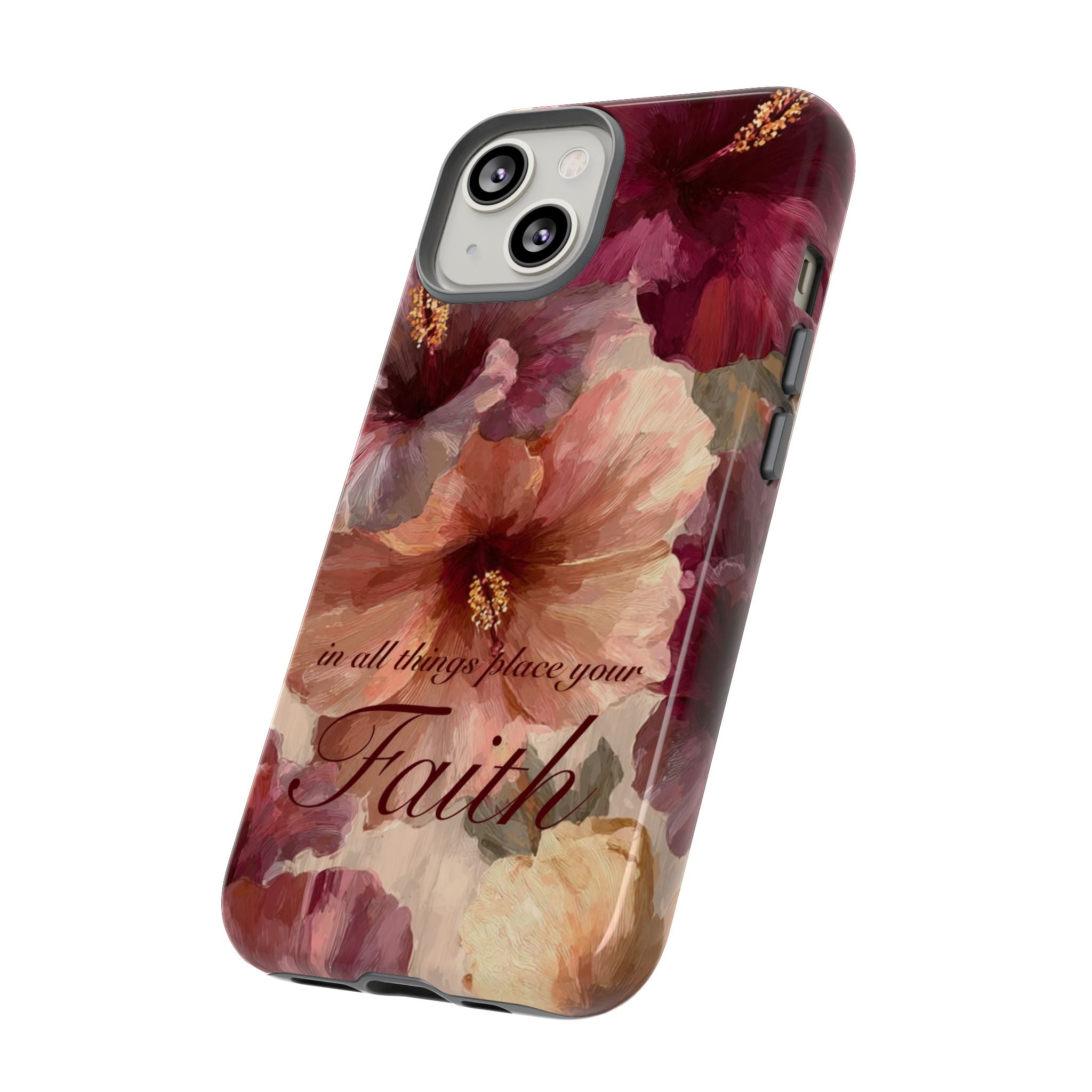 Faith Floral Phone Case — "In All Things Place Your Faith" Protective iPhone Cover