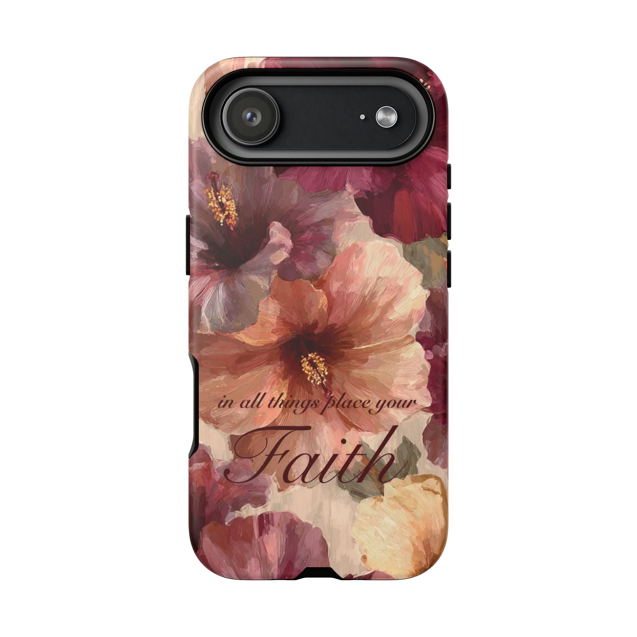 Faith Floral Phone Case — "In All Things Place Your Faith" Protective iPhone Cover