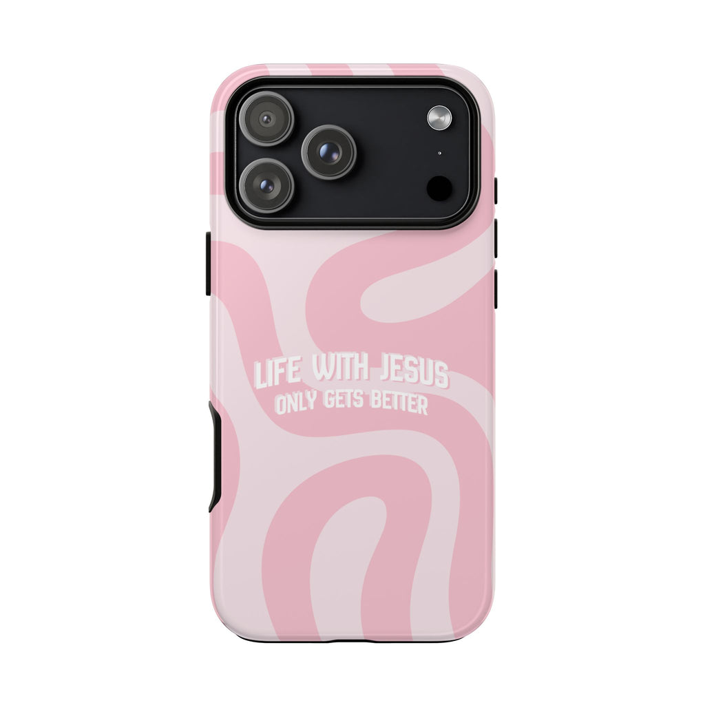 Pink Swirl Phone Case - "Life With Jesus Only Gets Better" Christian iPhone Cover