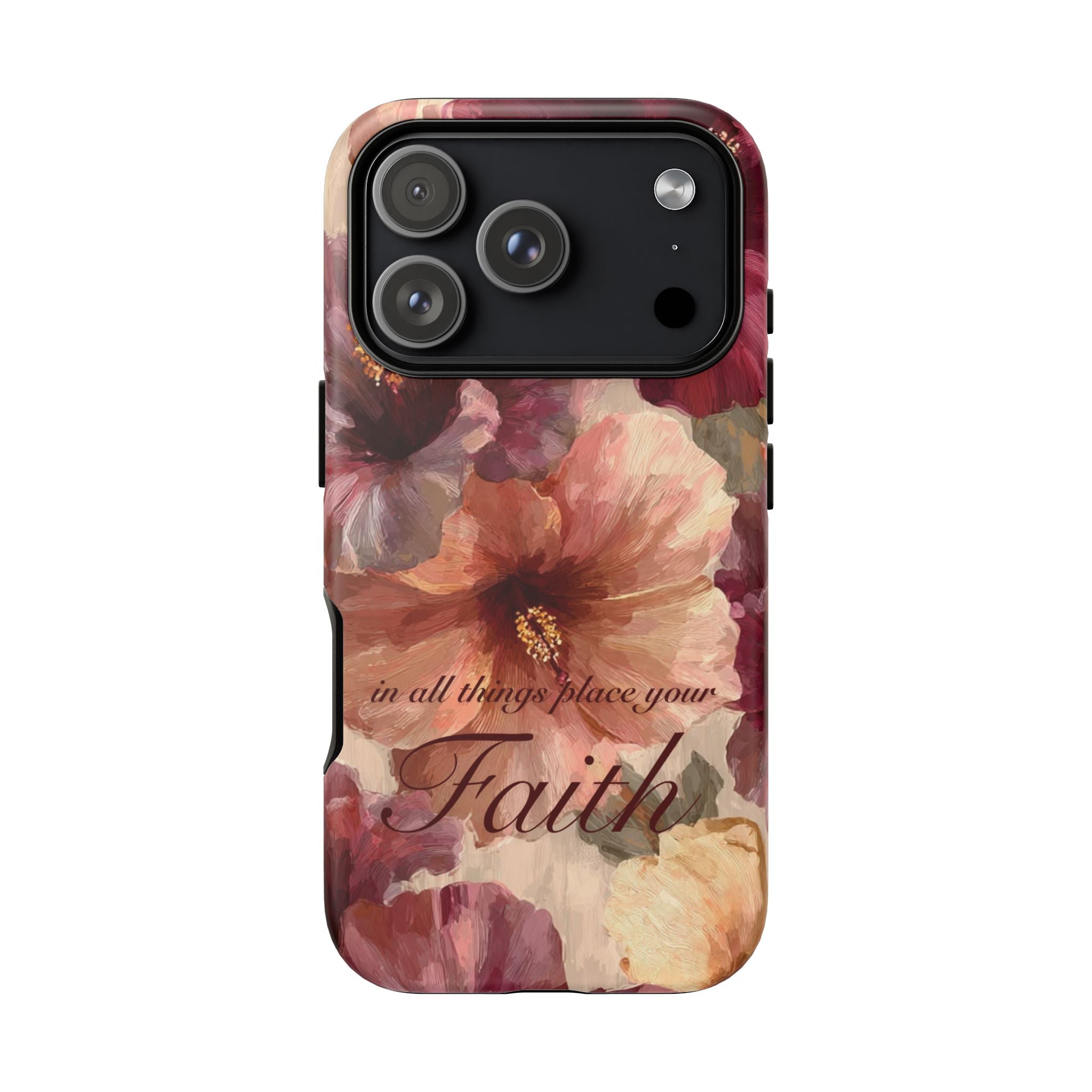 Faith Floral Phone Case — "In All Things Place Your Faith" Protective iPhone Cover