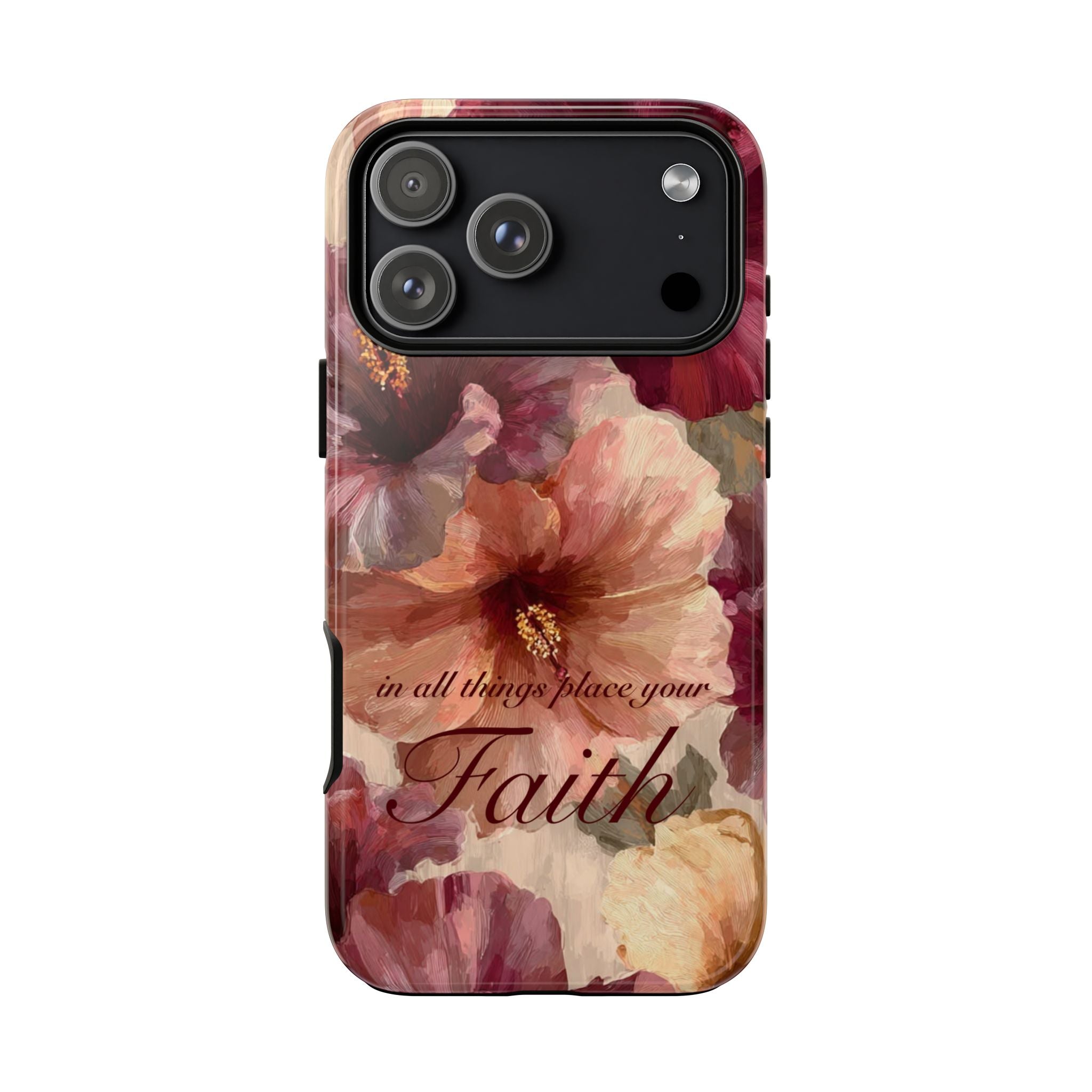 Faith Floral Phone Case — "In All Things Place Your Faith" Protective iPhone Cover