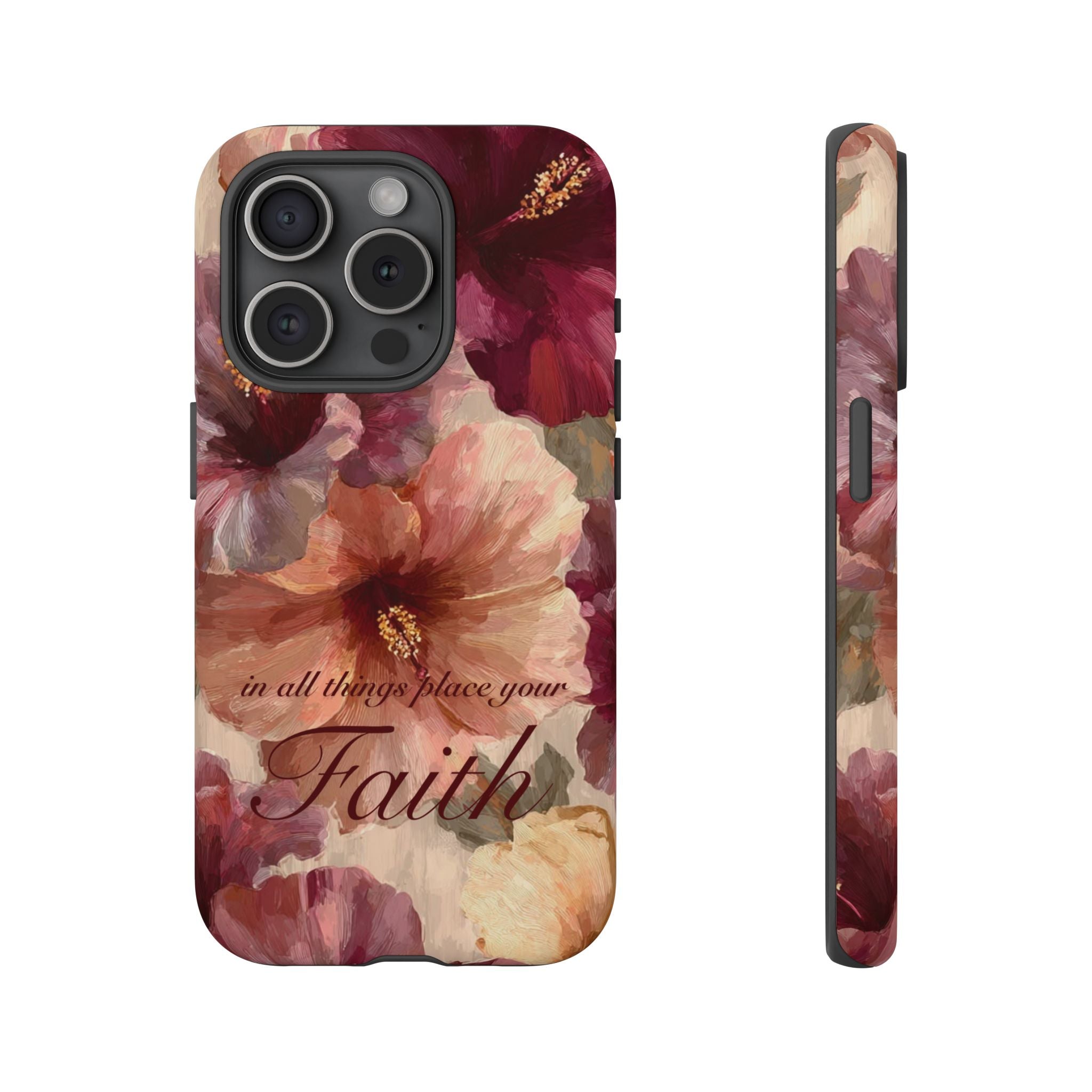 Faith Floral Phone Case — "In All Things Place Your Faith" Protective iPhone Cover
