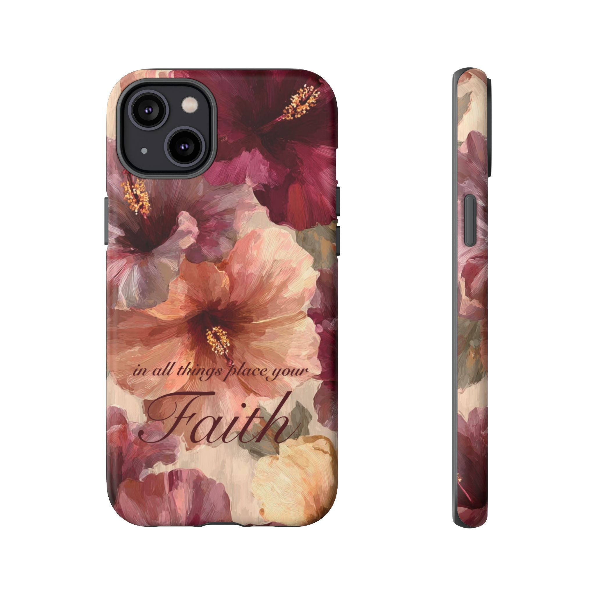 Faith Floral Phone Case — "In All Things Place Your Faith" Protective iPhone Cover