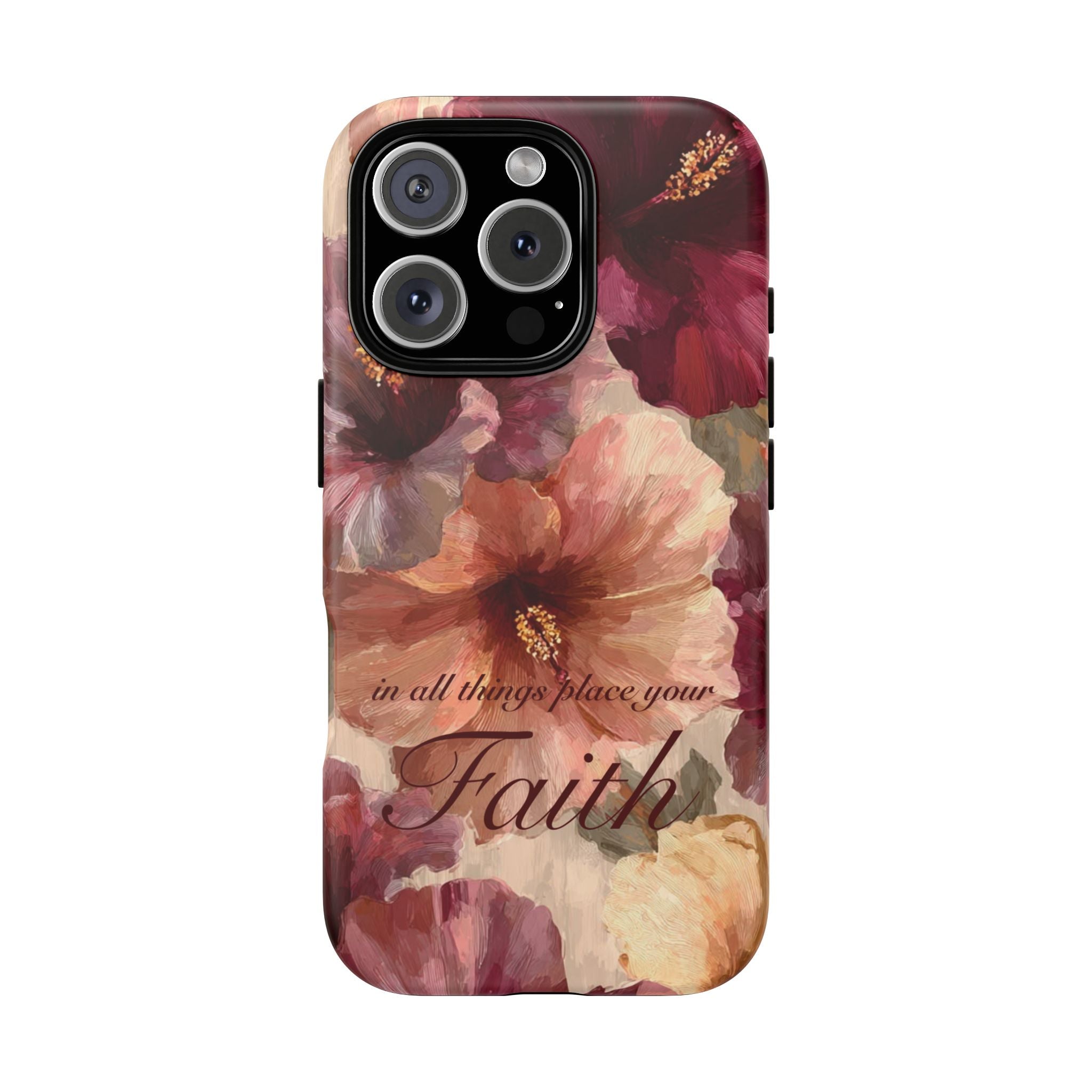 Faith Floral Phone Case — "In All Things Place Your Faith" Protective iPhone Cover