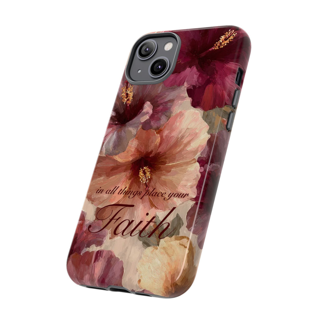 Faith Floral Phone Case — "In All Things Place Your Faith" Protective iPhone Cover