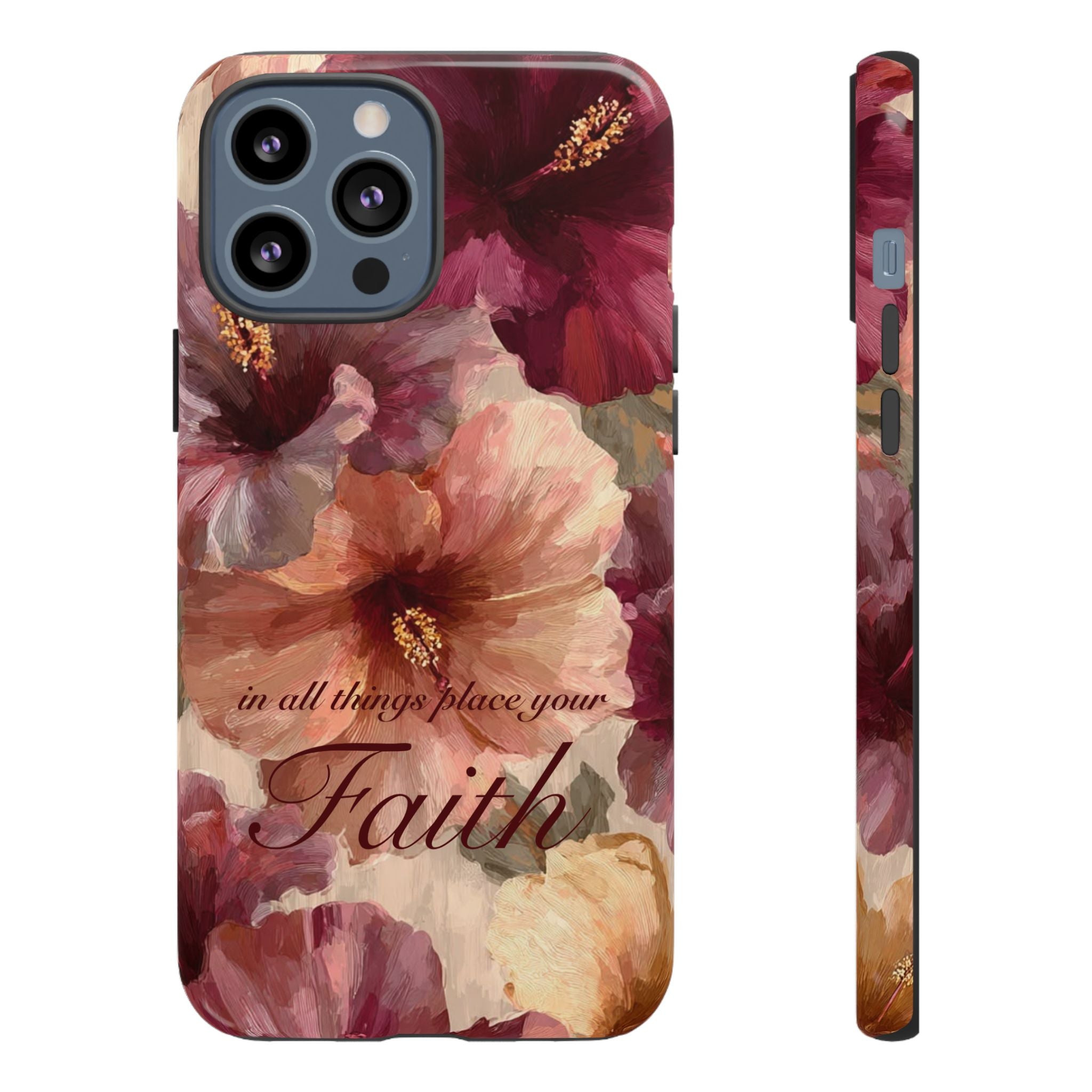 Faith Floral Phone Case — "In All Things Place Your Faith" Protective iPhone Cover