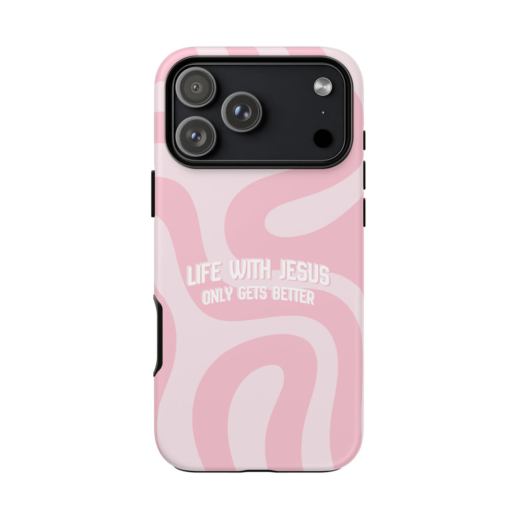 Pink Swirl Phone Case - "Life With Jesus Only Gets Better" Christian iPhone Cover