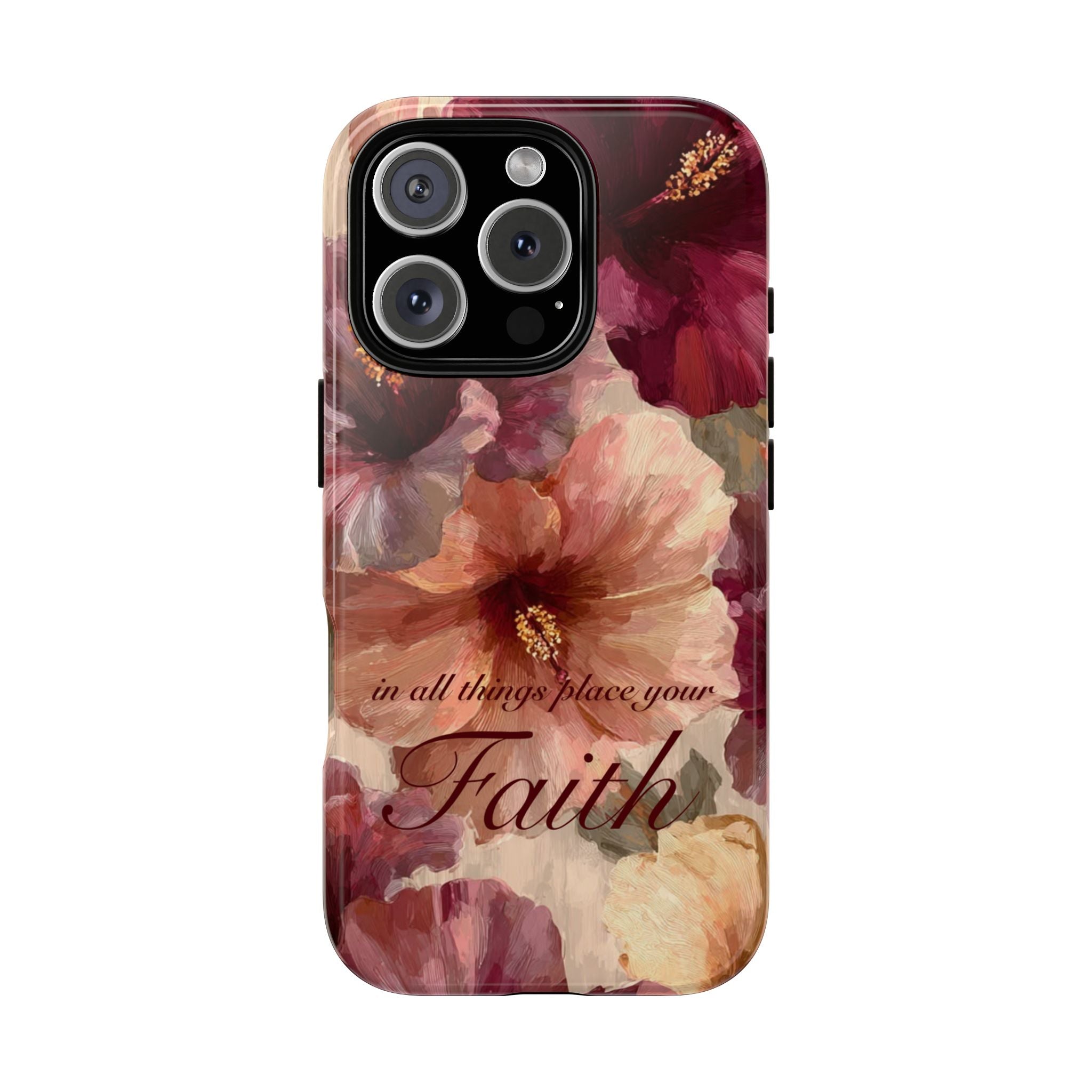 Faith Floral Phone Case — "In All Things Place Your Faith" Protective iPhone Cover