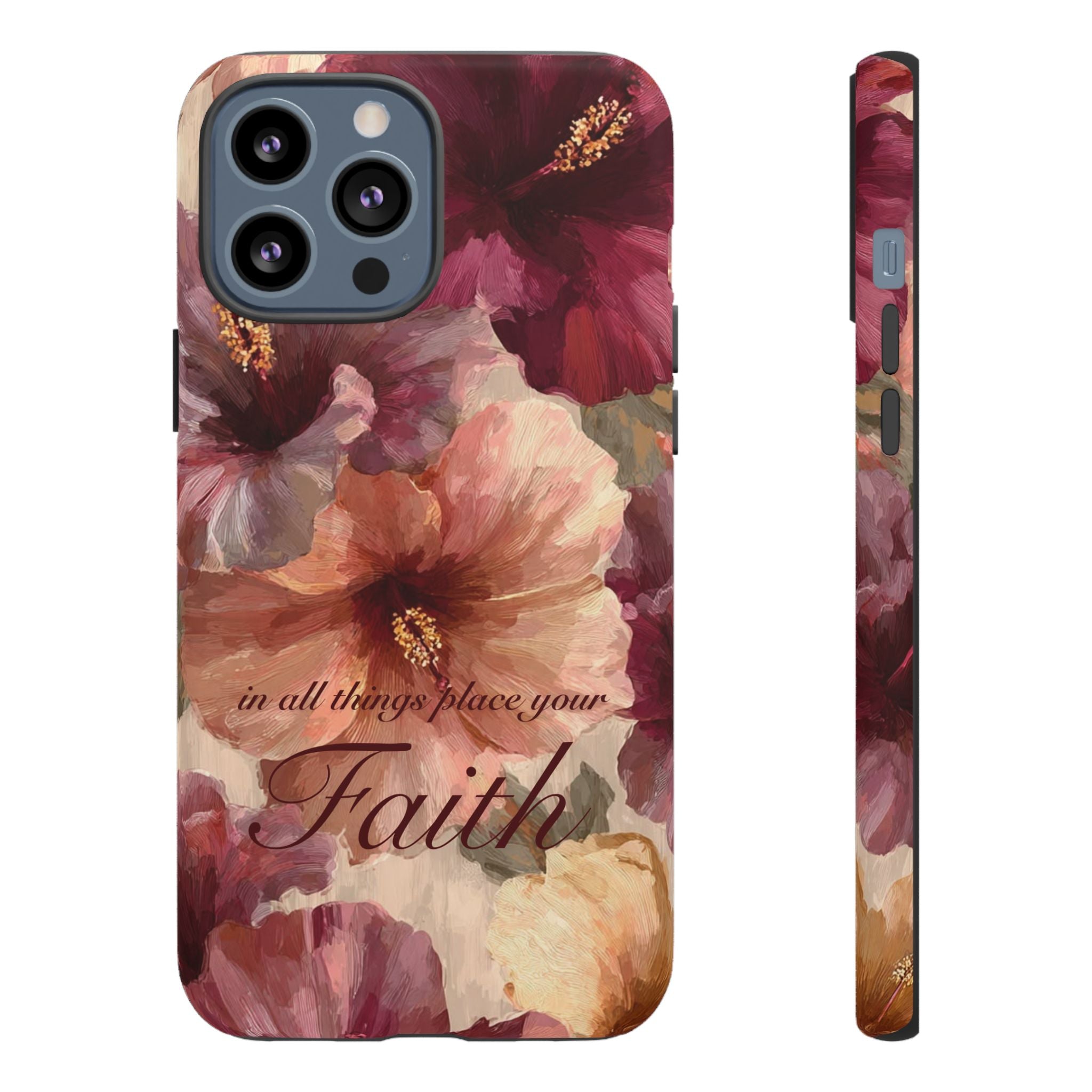 Faith Floral Phone Case — "In All Things Place Your Faith" Protective iPhone Cover