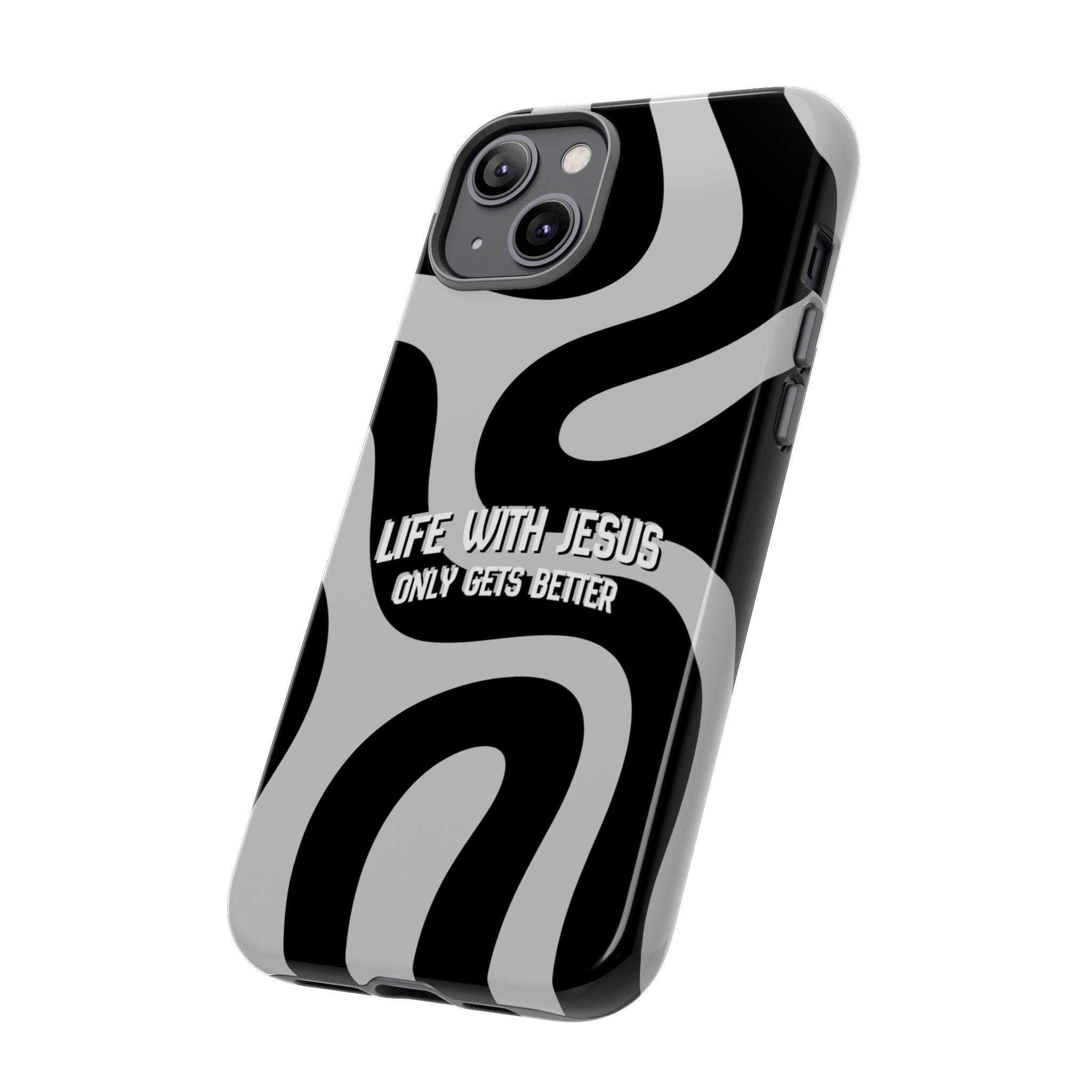 Christian iPhone Tough Case — "Life With Jesus Only Gets Better" Black & White Swirl Design
