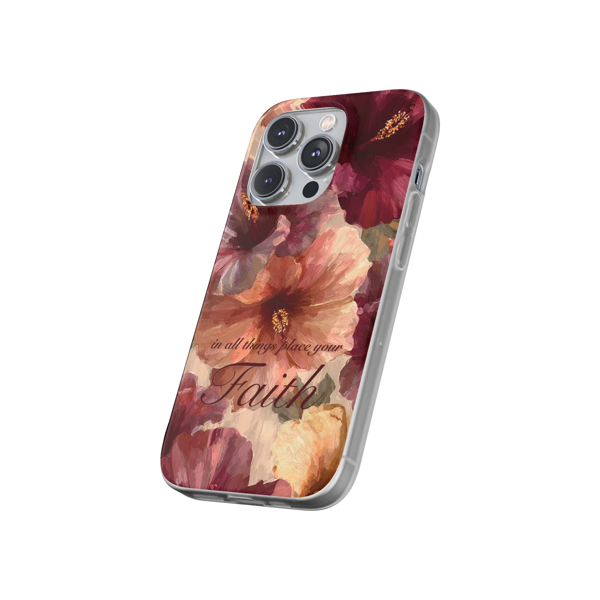 Faith Floral Phone Case – Inspirational Hibiscus Art Protective Cover