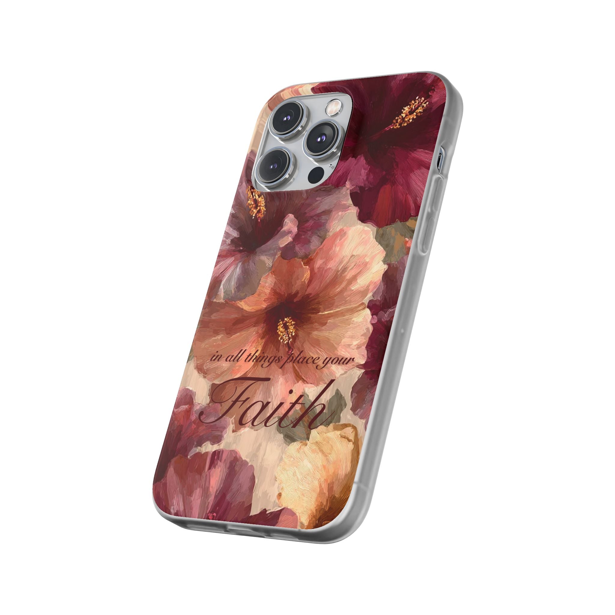 Faith Floral Phone Case – Inspirational Hibiscus Art Protective Cover