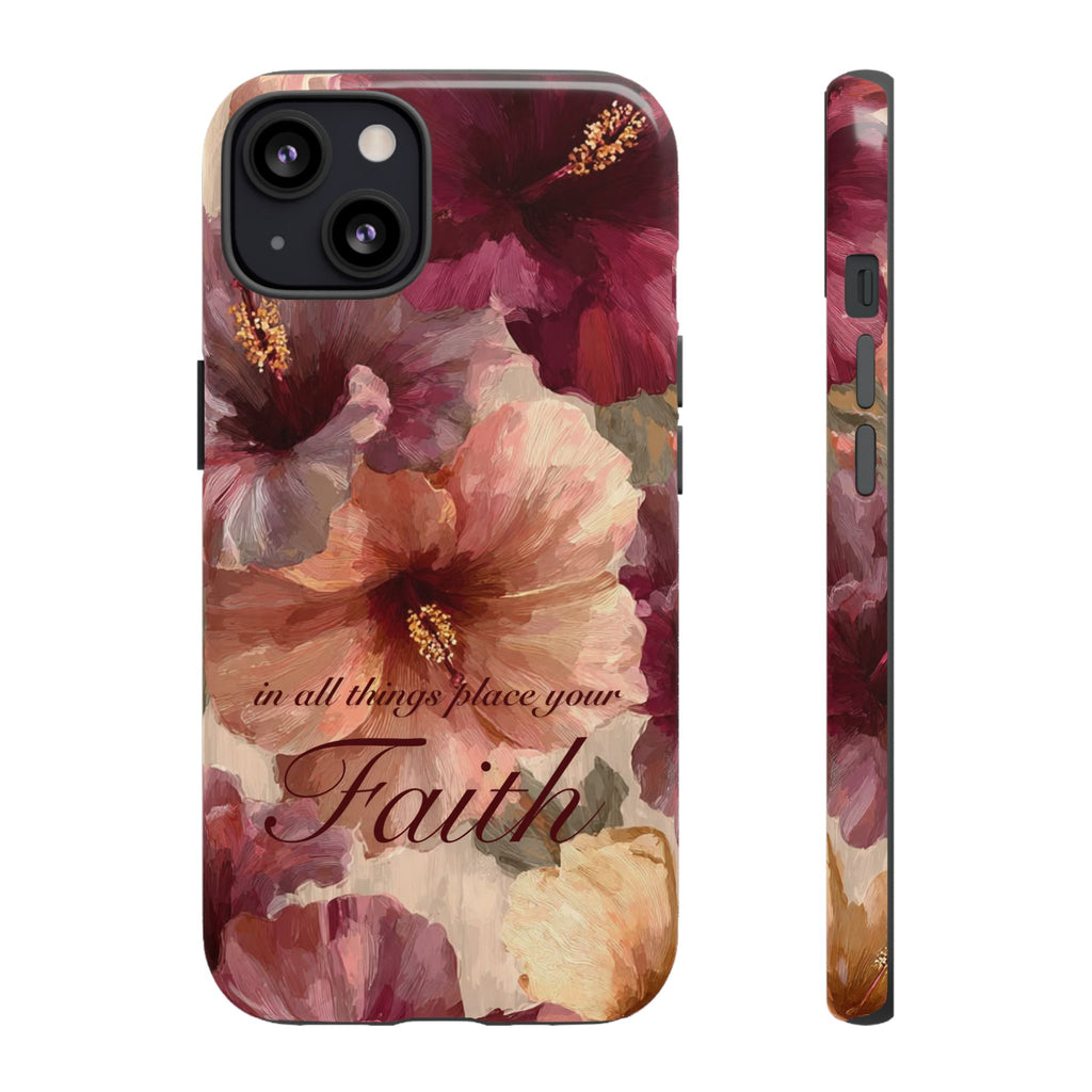 Faith Floral Phone Case — "In All Things Place Your Faith" Protective iPhone Cover