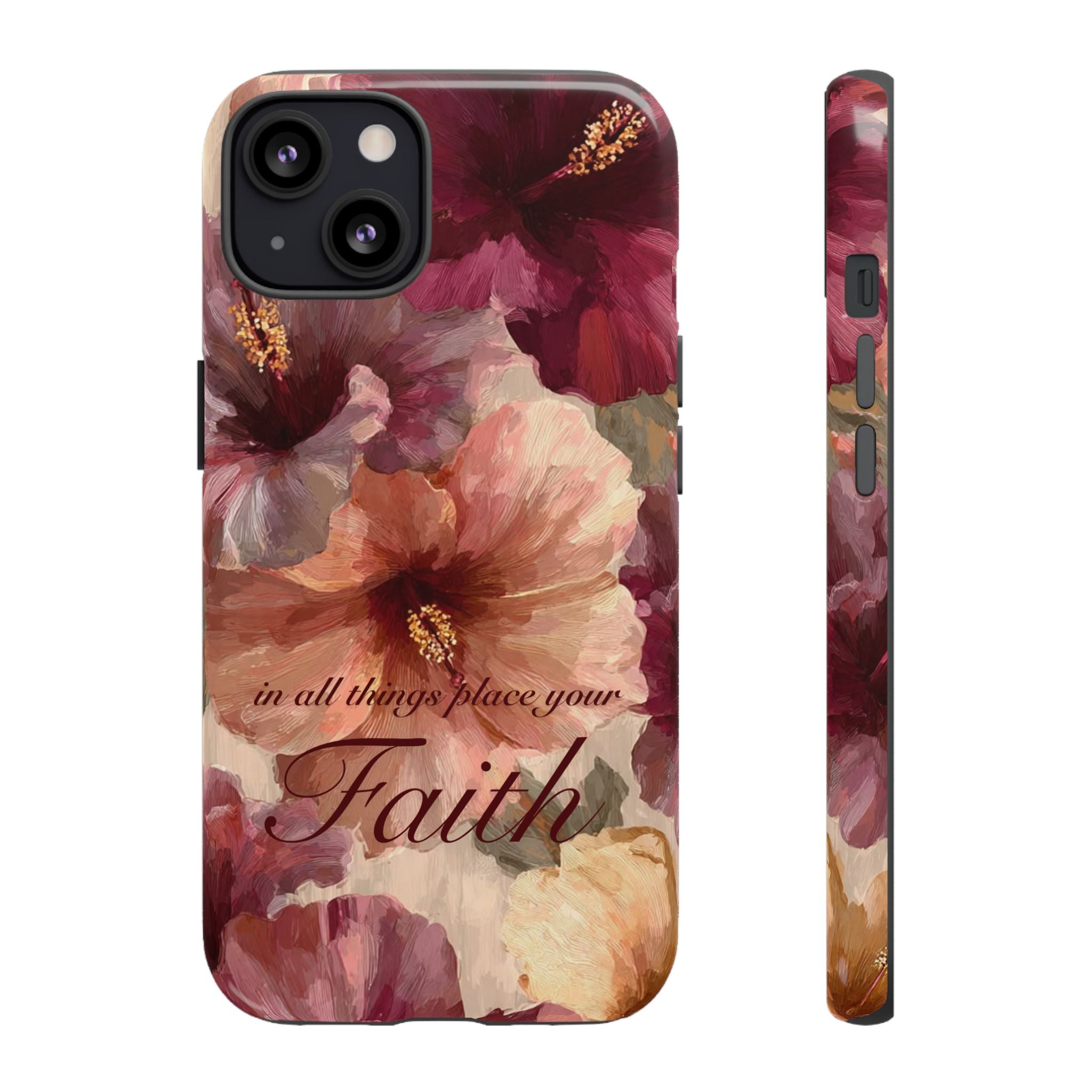 Faith Floral Phone Case — "In All Things Place Your Faith" Protective iPhone Cover