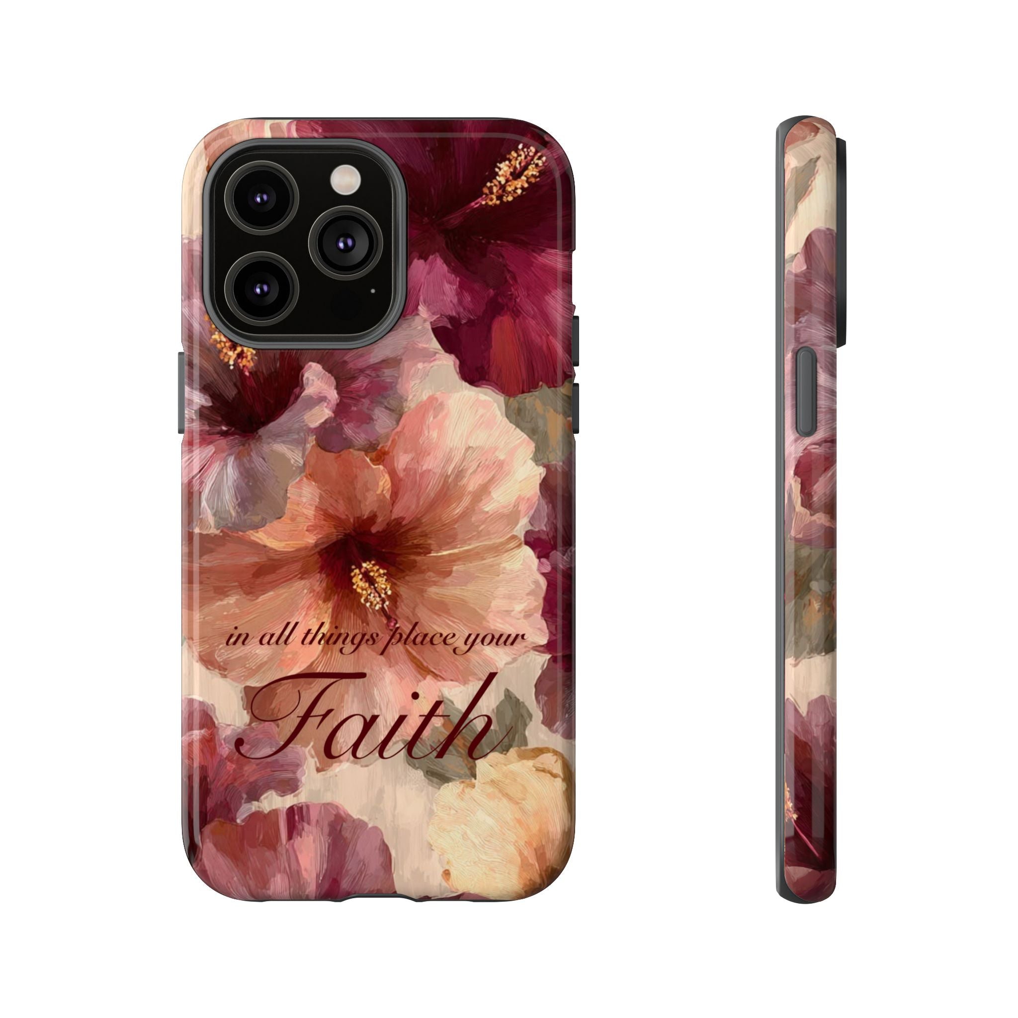 Faith Floral Phone Case — "In All Things Place Your Faith" Protective iPhone Cover