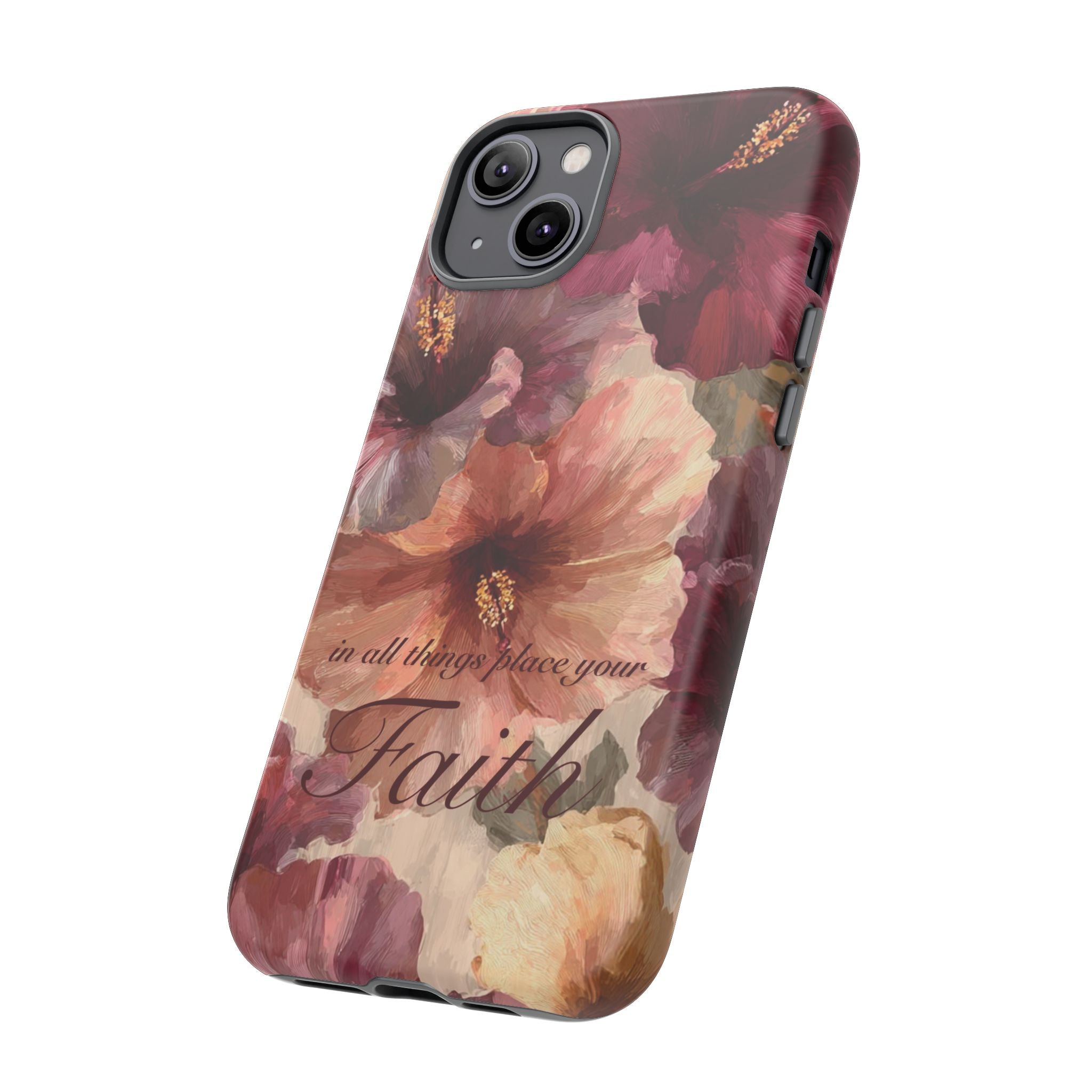 Faith Floral Phone Case — "In All Things Place Your Faith" Protective iPhone Cover