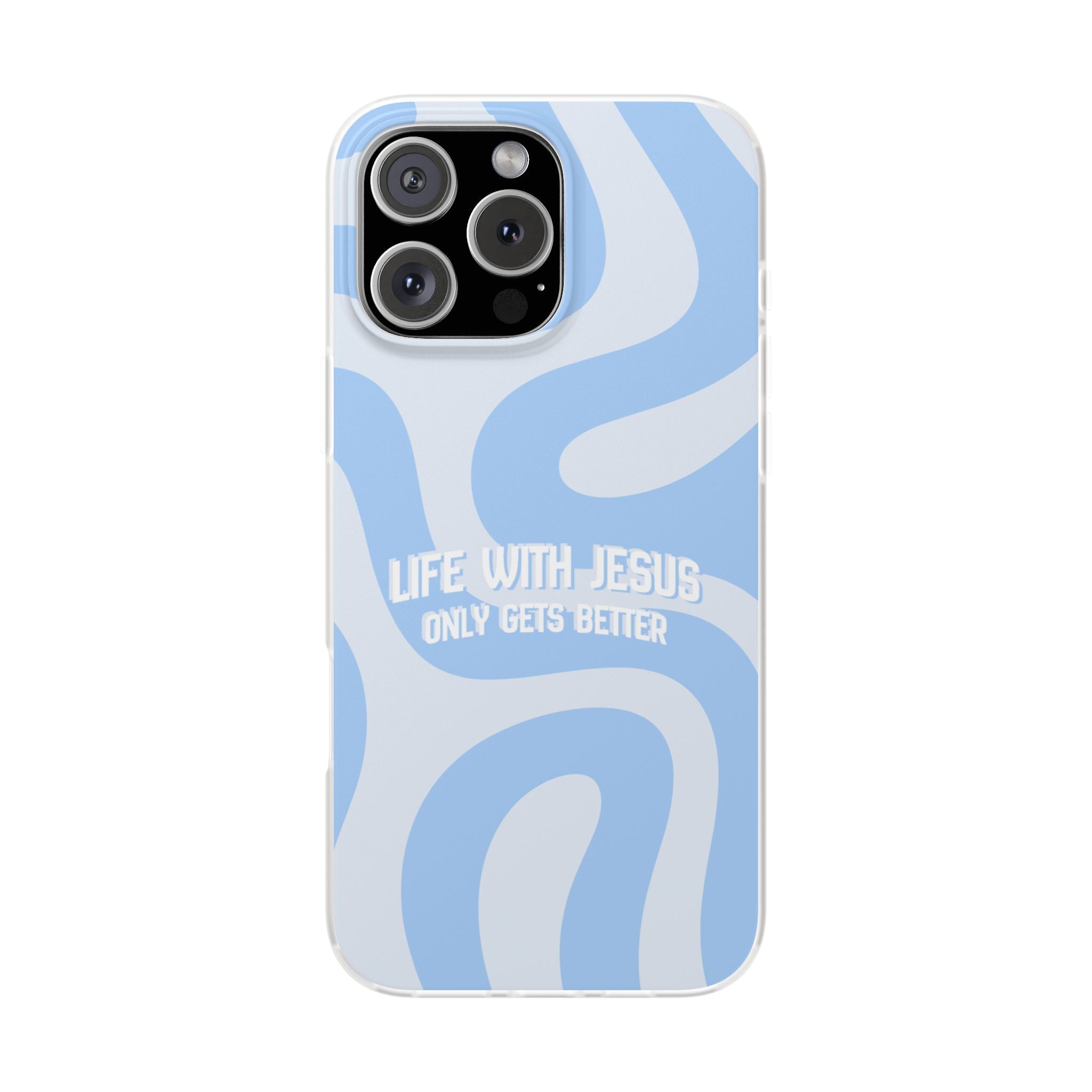 Phone Case — "Life With Jesus Only Gets Better" Blue Abstract Christian Flexi Case