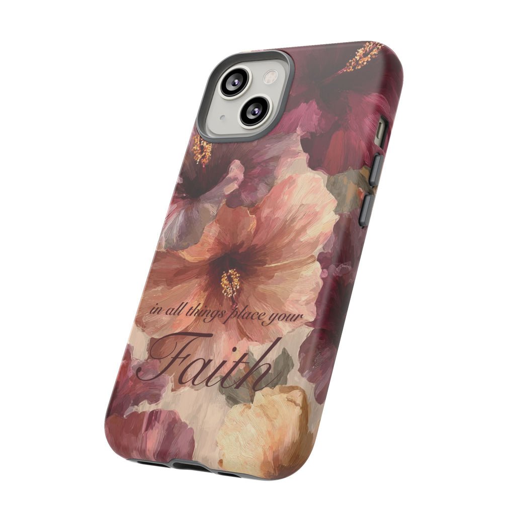 Faith Floral Phone Case — "In All Things Place Your Faith" Protective iPhone Cover