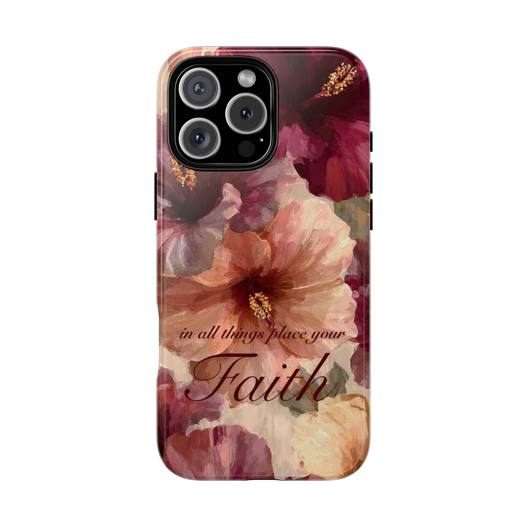 Faith Floral Phone Case — "In All Things Place Your Faith" Protective iPhone Cover